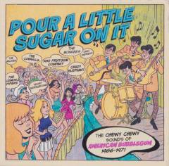 Pour a little sugar on it : The chewy, chewy sounds of American bubblegum 1966-1971