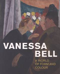 Vanessa Bell - a world of form and colour