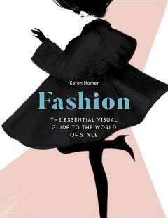 Fashion : the essential visual guide to the world of style