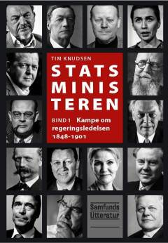Statsministeren. Bind 1 : Kampe om regeringsledelsen 1848-1901