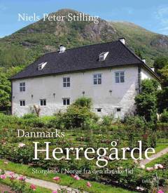 Danmarks herregårde. Storgårde i Norge fra den danske tid