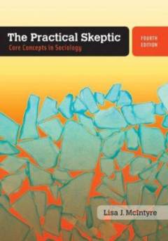 The practical skeptic : core concepts in sociology