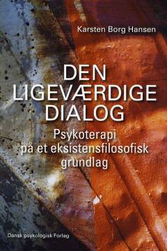 Den ligeværdige dialog : psykoterapi på et eksistensfilosofisk grundlag