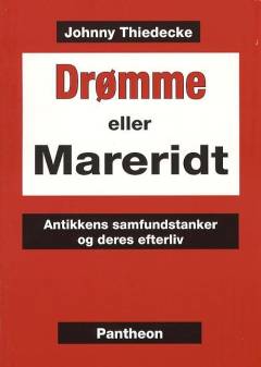 Drømme eller mareridt : antikkens samfundstanker og deres efterliv
