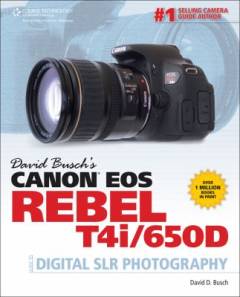 David Busch's Canon EOS Rebel T4i/650D guide to digital SLR photography