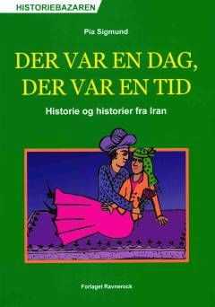 Der var en dag, der var en tid : historie og historier fra Iran