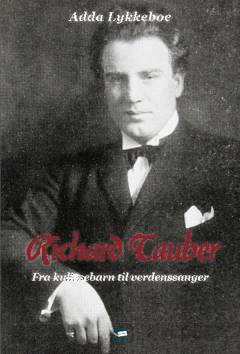 Richard Tauber - fra kulissebarn til verdenssanger