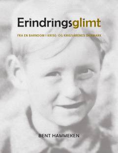 Erindringsglimt fra en barndom i krise- og krigsårenes Danmark