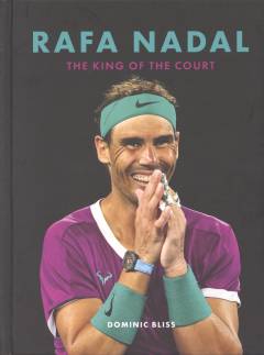 Rafa Nadal : the king of the court
