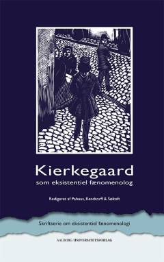 Kierkegaard som eksistentiel fænomenolog : en antologi