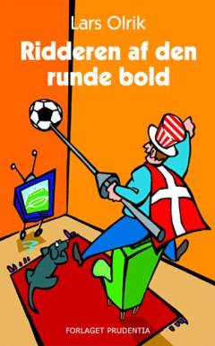 Ridderen af den runde bold : flashbacks fra en fodbold-idiots dagbog