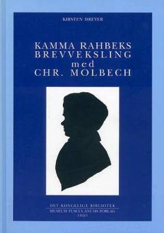 Kamma Rahbeks brevveksling med Chr. Molbech. Bind 1