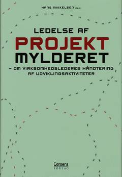 Ledelse af projektmylderet : om virksomhedslederes håndtering af udviklingsaktiviteter
