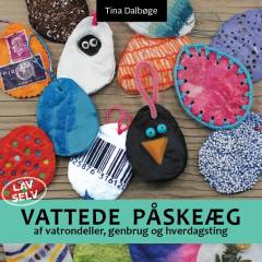 Vattede påskeæg af vatrondeller, genbrug og hverdagsting