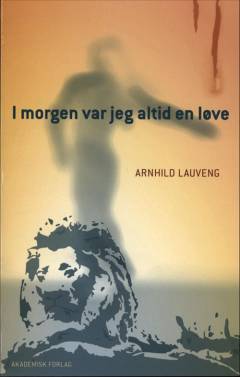 I morgen var jeg altid en løve