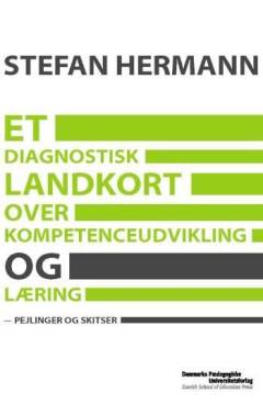 Et diagnostisk landkort over kompetenceudvikling og læring : pejlinger og skitser