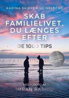 Skab familielivet, du længes efter : de 1000 tips