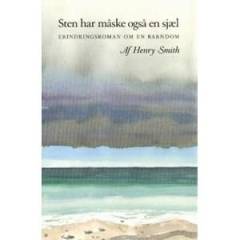 Sten har måske også en sjæl : erindringsroman om en barndom
