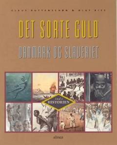 Det sorte guld : Danmark og slaveriet