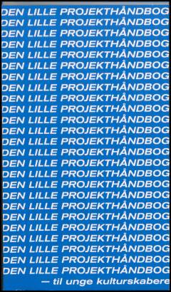 Den lille projekthåndbog - til unge kulturskabere
