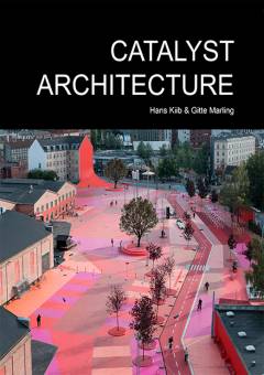 Catalyst architecture : Rio de Janeiro, New York, Tokyo, Copenhagen