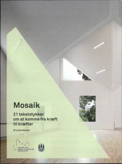 Mosaik : 21 tekststykker om at komme fra kræft til kræfter