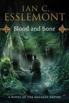 Blood and bone : a novel of the Malazan Empire