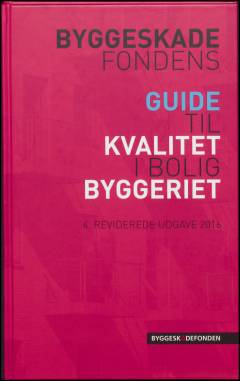 Byggeskadefondens guide til kvalitet i boligbyggeriet : form, funktion, teknik