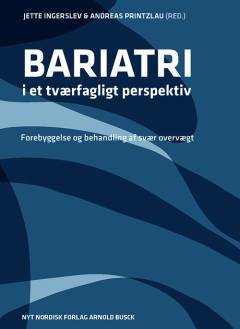 Bariatri i et tværfagligt perspektiv : forebyggelse og behandling af svær overvægt