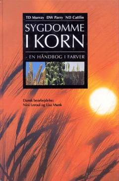 Sygdomme i korn : en håndbog i farver