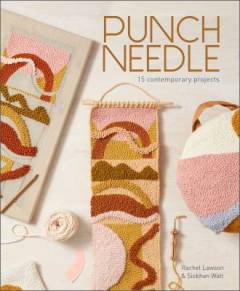 Punch needle : fifteen contemporary projects