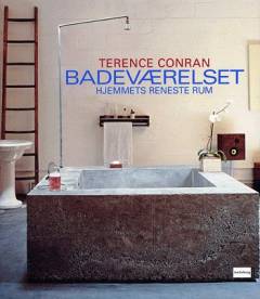 Badeværelset : hjemmets reneste rum