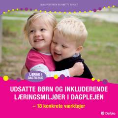 Udsatte børn og inkluderende læringsmiljøer i dagplejen : 18 konkrete værktøjer