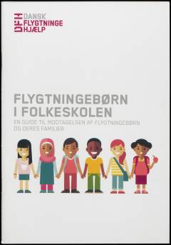 Flygtningebørn i folkeskolen : en guide til modtagelse af flygtningebørn og deres familier