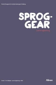 Sproggear : tag på opdagelse i sprog og grammatik : dansk, 7.-8. klasse, elevbog, web -- Lærervejledning dansk, 7.-8. klasse, elevbog, web : dansk, 7.-8. klasse, lærervejledning, web