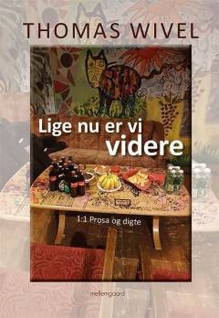 Lige nu er vi videre : 1:1 prosa og digte