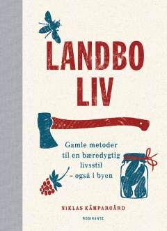 Landboliv : gamle metoder til en bæredygtig livsstil - også i byen