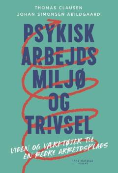 Psykisk arbejdsmiljø og trivsel : viden og værktøjer til en bedre arbejdsplads