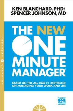 The new one minute manager : based on the all-time #1 bestseller on managing your work and life