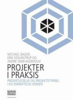 Projekter i praksis : projektledelse og projektstyring i en omskiftelig verden