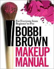 Bobbi Brown makeup manual : for everyone from beginner to pro