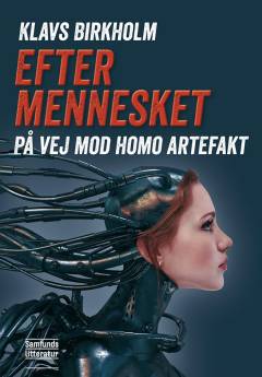 Efter mennesket : på vej mod homo artefakt