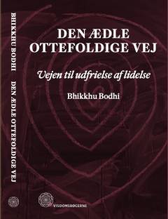 Den ædle ottefoldige vej : vejen til udfrielse af lidelse