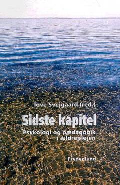 Sidste kapitel : psykologi og pædagogik i ældreplejen