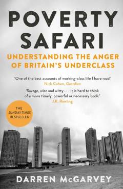 Poverty safari : understanding the anger of Britain's underclass
