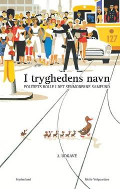 I tryghedens navn : politiets rolle i det senmoderne samfund