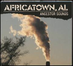Africatown, AL : Ancestor sounds