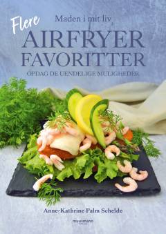 Flere airfryerfavoritter : 75 nye airfryer opskrifter