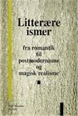 Litterære ismer : fra romantik til postmodernisme og magisk realisme