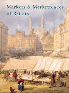 Markets and marketplaces of Britain : a history